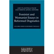 Feminist And Womanist Essays in Reformed Dogmatics