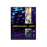 Health Care Policy and Politics A to Z