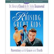 Raising Great Kids for Parents of Teenagers : A Comprehensive Guide to Parenting with Grace and Truth