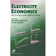 Electricity Economics Regulation and Deregulation