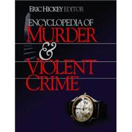 Encyclopedia of Murder and Violent Crime
