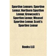 Sportive Lemurs : Sportive Lemur, Northern Sportive Lemur, Grewcock's Sportive Lemur, Weasel Sportive Lemur, Scott's Sportive Lemur