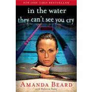 In the Water They Can't See You Cry : A Memoir