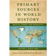 Primary Sources in World History Wealth, Power, and Inequality, Since 1500