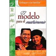 El Modelo Para El Matrimonio / The Model For the Marriage