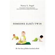 Someone Else's Twin The True Story of Babies Switched at Birth
