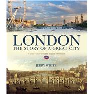 London: The Story of a Great City