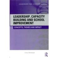 Leadership, Capacity Building and School Improvement: Concepts, Themes and Impact