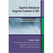 Cognitive-Behavioural Integrated Treatment (C-BIT) A Treatment Manual for Substance Misuse in People with Severe Mental Health Problems