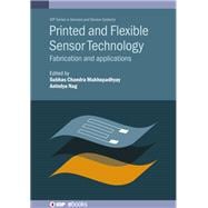 Printed and Flexible Sensor Technology Fabrication and Applications