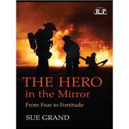 The Hero in the Mirror: From Fear to Fortitude