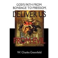 Deliver Us from Evil : God's Path from Bondage to Freedom