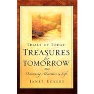 Trials Of Today, Treasures For Tomorrow