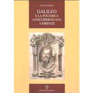 Galileo E La Polemica Anticopernicana a Firenze