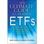 The Ultimate Guide to Trading ETFs How To Profit from the Hottest Sectors in the Hottest Markets All the Time