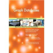 Graph Databases A Complete Guide - 2019 Edition
