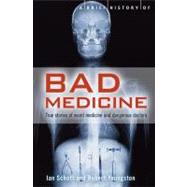 A Brief History of Bad Medicine