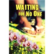 Waiting for No One