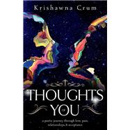 Thoughts of You A Poetic Journey through Love, Pain, Relationships, and Acceptance