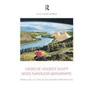 Views of Ancient Egypt since Napoleon Bonaparte: Imperialism, Colonialism and Modern Appropriations
