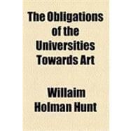 The Obligations of the Universities Towards Art,9781154484373