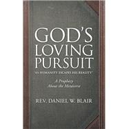 God’s Loving Pursuit “As Humanity Escapes His Reality”