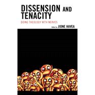 Dissension and Tenacity Doing Theology with Nerves