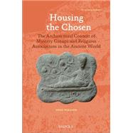 Housing the Chosen: The Architectural Context of Mystery Groups and Religious Associations in the Ancient World