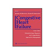 Congestive Heart Failure: Pathophysiology, Diagnosis, and Comprehensive Approach to Management,9780683304374