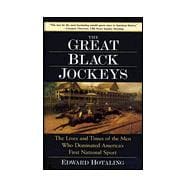 Great Black Jockeys : The Lives and Times of America's First Sport