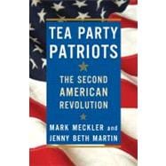 Tea Party Patriots The Second American Revolution