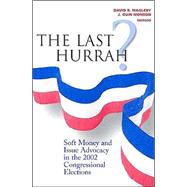 The Last Hurrah? Soft Money and Issue Advocacy in the 2002 Congressional Elections