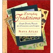 Everyday Traditions : Simple Family Rituals for Connection and Comfort