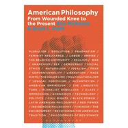 American Philosophy From Wounded Knee to the Present