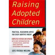Raising Adopted Children : Practical Reassuring Advice for Every Adoptive Parent
