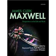 James Clerk Maxwell Perspectives on his Life and Work