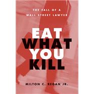 Eat What You Kill : The Fall of a Wall Street Lawyer