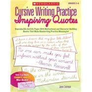 Cursive Writing Practice: Inspiring Quotes Reproducible Activity Pages With Motivational and Character-Building Quotes That Make Handwriting Practice Meaningful