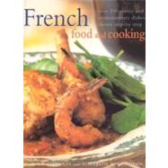 French Food And Cooking: Over 200 Classic and Contemporary Dishes, Shown Step-by-Step