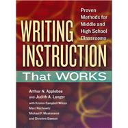 Writing Instruction That Works: Proven Methods for Middle and High School Classrooms