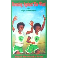 Running Against the Wind : The True Story of Twin Sisters from Brooklyn Who Changed the Lives of Thousands of African-American Youngsters in New York City