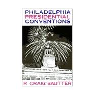 Philadelphia Presidential Conventions