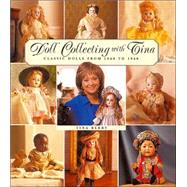 Doll Collecting with Tina : Classic Dolls from 1860 To 1960