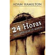 24 Horas que cambiaron el mundo / 24 Hours That Changed the World