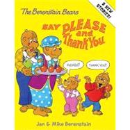 The Berenstain Bears Say Please and Thank You