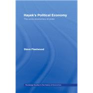Hayek's Political Economy: The Socio-economics of Order