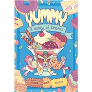 Yummy A History of Desserts (A Graphic Novel)