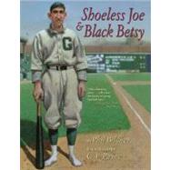 Shoeless Joe and Black Betsy