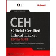 CEH: Official Certified Ethical Hacker Review Guide Exam 312-50