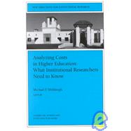 Analyzing Costs in Higher Education: What Institutional Researchers Need to Know: New Directions for Institutional Research, Number 106, Summer 2000